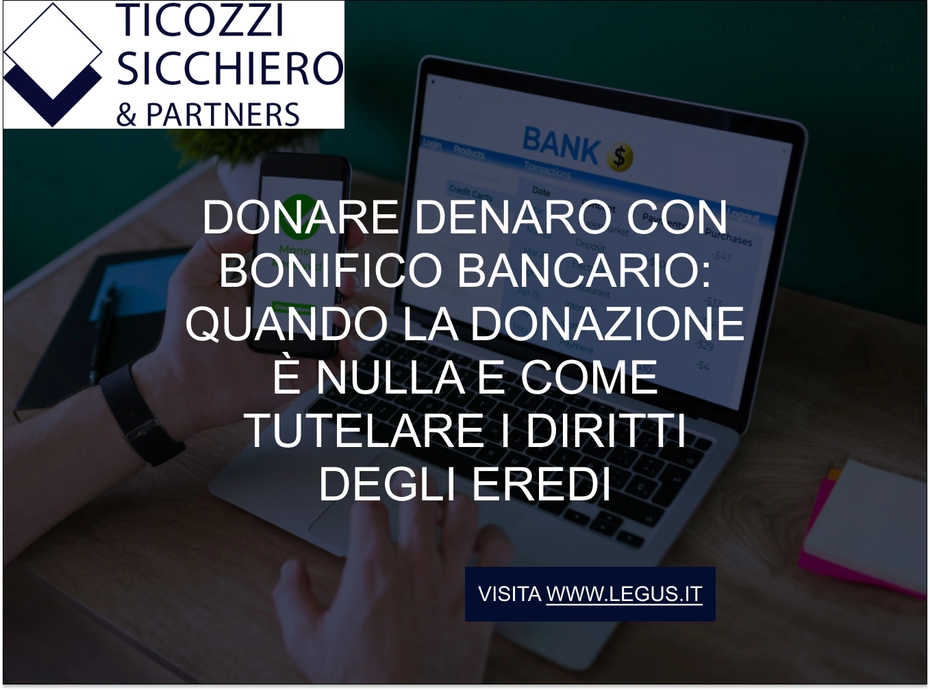 Donare denaro con bonifico bancario_ quando la donazione è nulla e come tutelare i diritti degli eredi Donare denaro con bonifico bancario: quando la donazione è nulla e come tutelare i diritti degli eredi